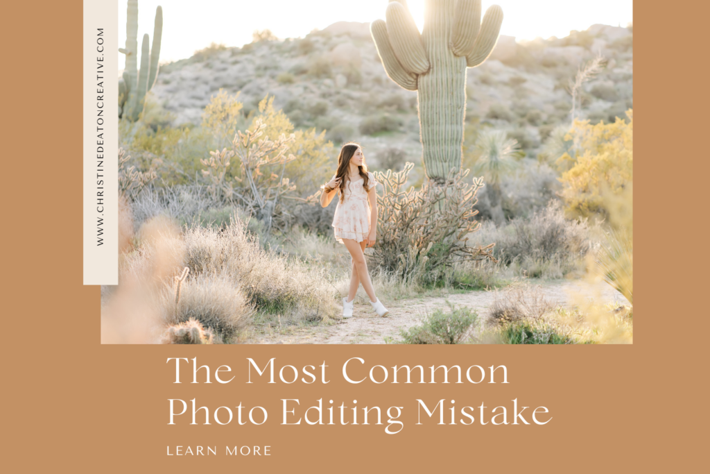 Portrait of girl standing near a saguaro cactus in the desert. Text reads: the most common photo editing mistake. 